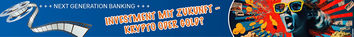 Next Generation Banking: Investment mit Zukunft: Krypto oder Gold?