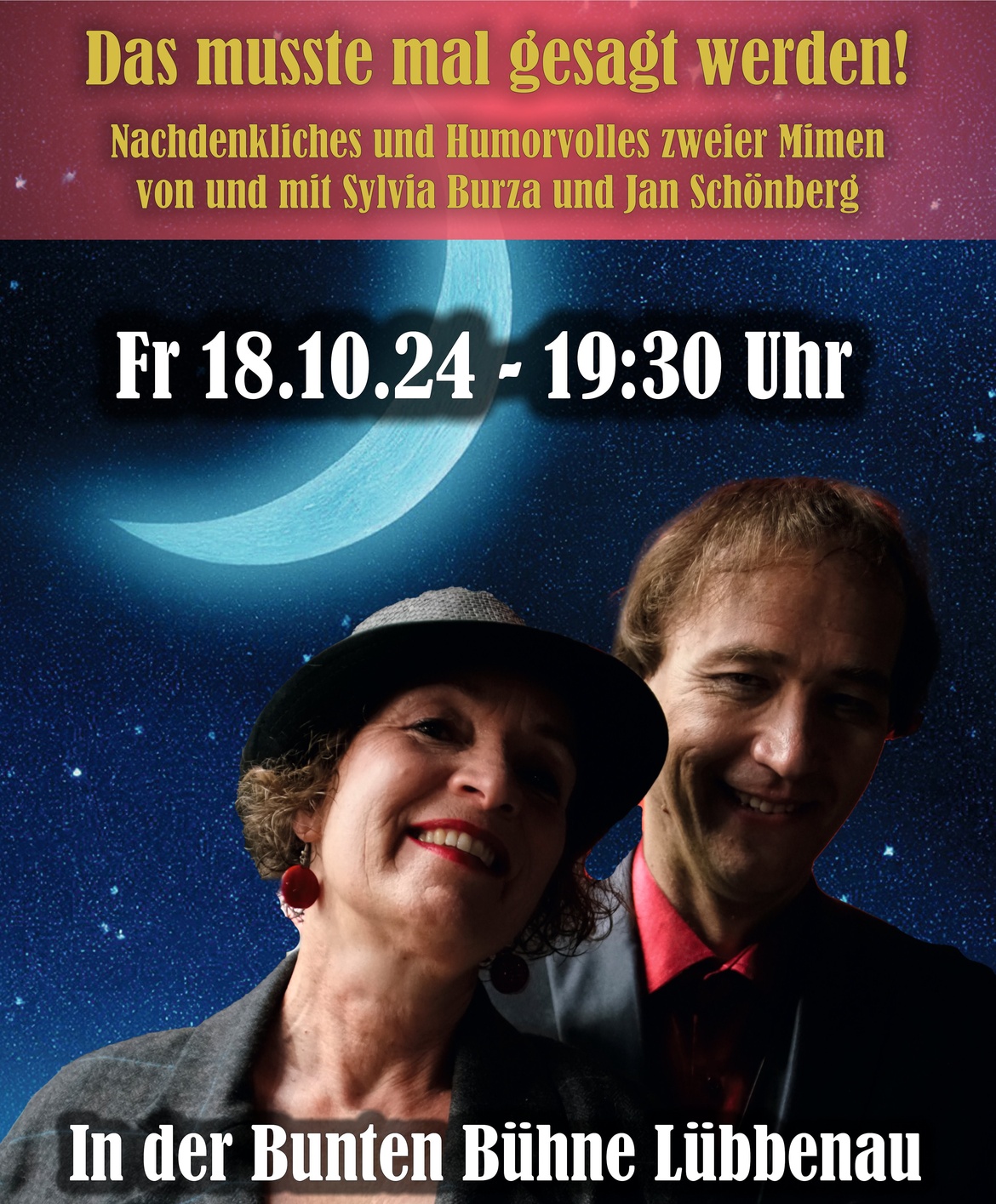 18.10. Das musste mal gesagt werden! Nachdenkliches und Humorvolles zweier Mimen (von und mit Sylvia Burza und Jan Schönberg)