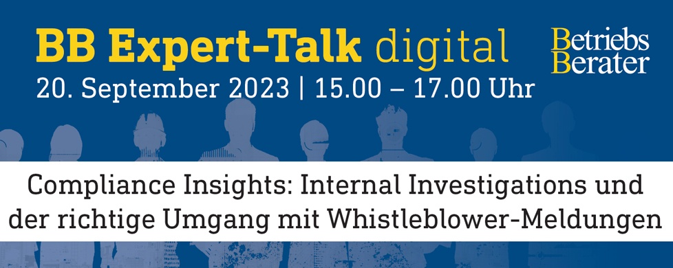 BB Expert-Talk: Compliance Insights: Internal Investigations und der richtige Umgang mit Whistleblower-Meldungen