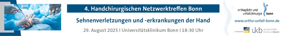 4. Handchirurgisches Netzwerktreffen Bonn - Sehnenverletzungen und -erkrankungen der Hand: Akut, chronisch, operativ und konservativ