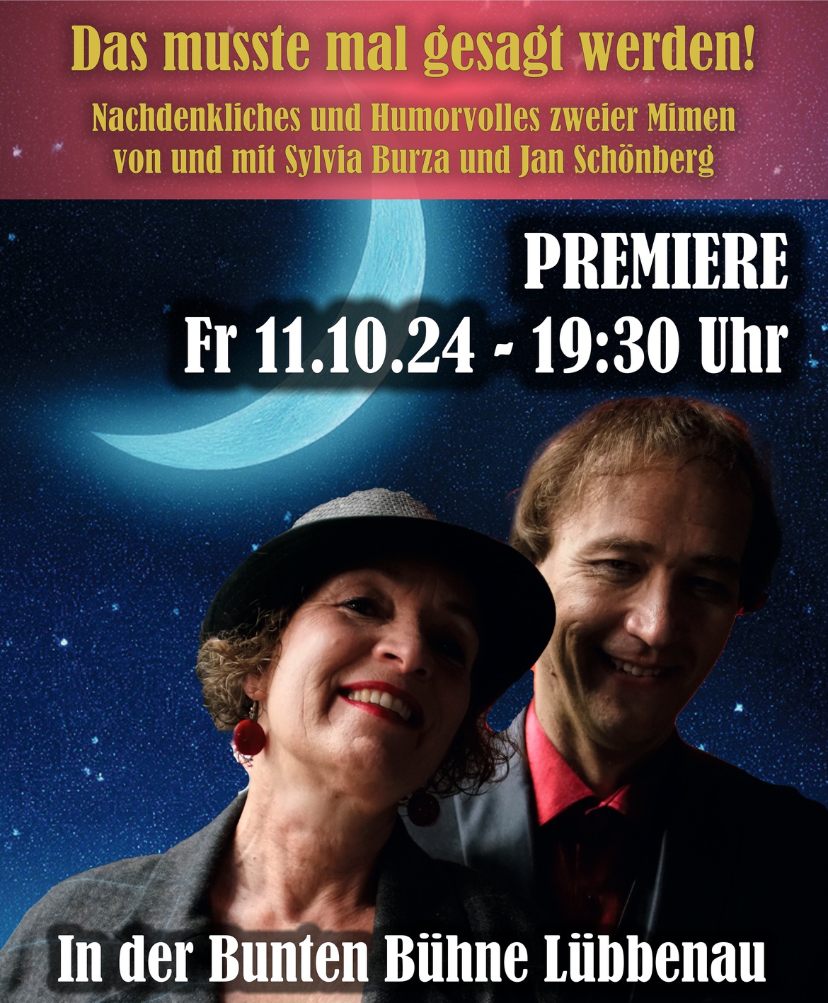 11.10. Das musste mal gesagt werden! Premiere - Nachdenkliches und Humorvolles zweier Mimen (von und mit Sylvia Burza und Jan Schönberg)