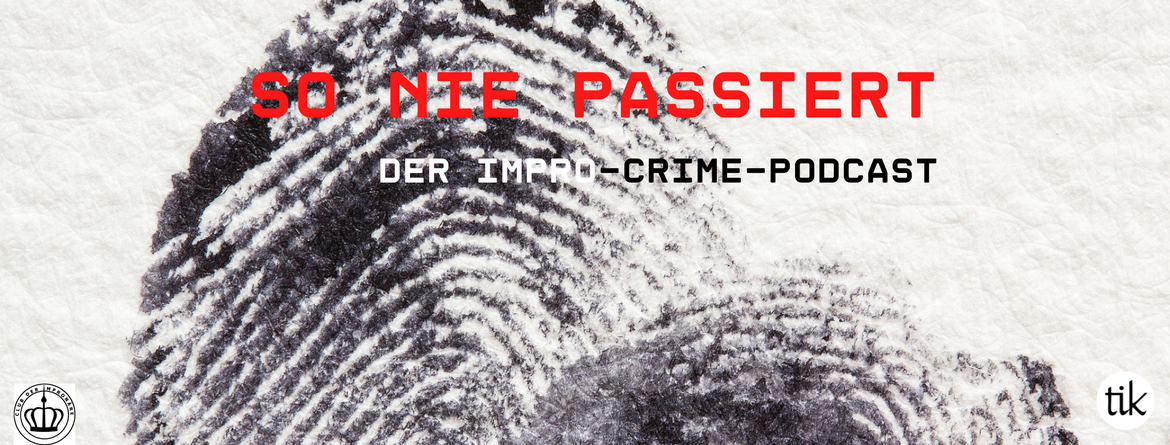 SO NIE PASSIERT: Der Impro-Crime-Podcast