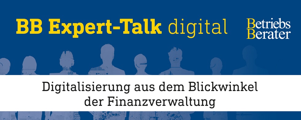 BB Expert-Talk: Digitalisierung aus dem Blickwinkel der Finanzverwaltung
