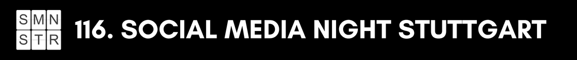 116. Social Media Night Stuttgart #SMNSTR