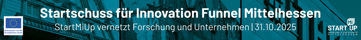 Startschuss für Innovation Funnel Mittelhessen: StartMiUp vernetzt Forschung und Unternehmen