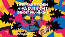 Deepfake Pornography as Far-Right Gender Phantasms (Age 18+)