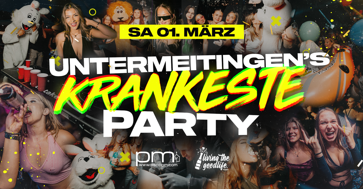 UNTERMEITINGEN'S KRANKESTE PARTY I 16+