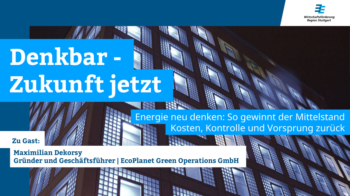 Webcast: DENKBAR - Zukunft jetzt „Energie neu denken: So gewinnt der Mittelstand Kosten, Kontrolle und Vorsprung zurück“