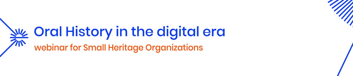 'Oral History in the digital era', webinar for Small Heritage Organizations