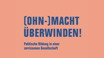 (Ohn-)macht überwinden! Politische Bildung in einer zerrissenen Gesellschaft