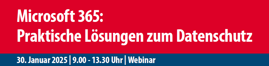 Praxiswebinar "Microsoft 365: Praktische Lösungen zum Datenschutz" 2025