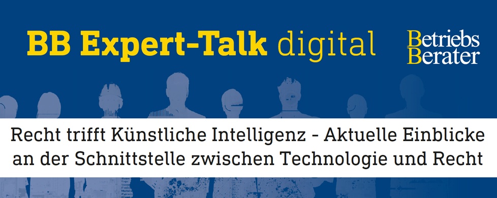 BB Expert-Talk: Recht trifft Künstliche Intelligenz – Aktuelle Einblicke an der Schnittstelle zwischen Technologie und Recht