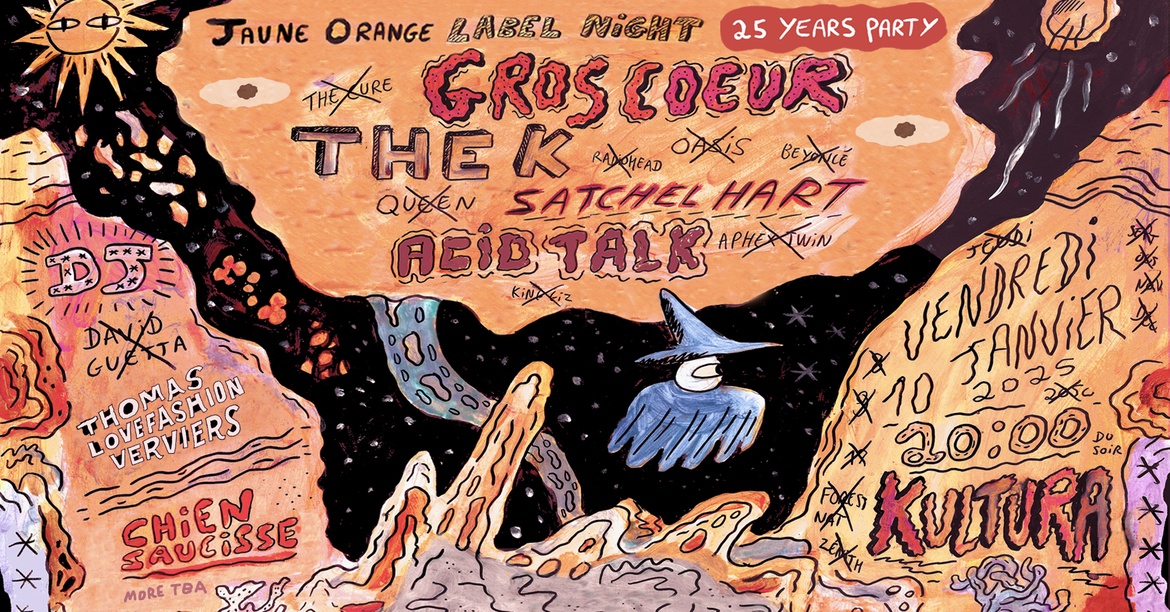 JauneOrange Label Night (25 years party !) : Gros Coeur + The K. + Satchel Hart + Acid Talk + DJ TBA