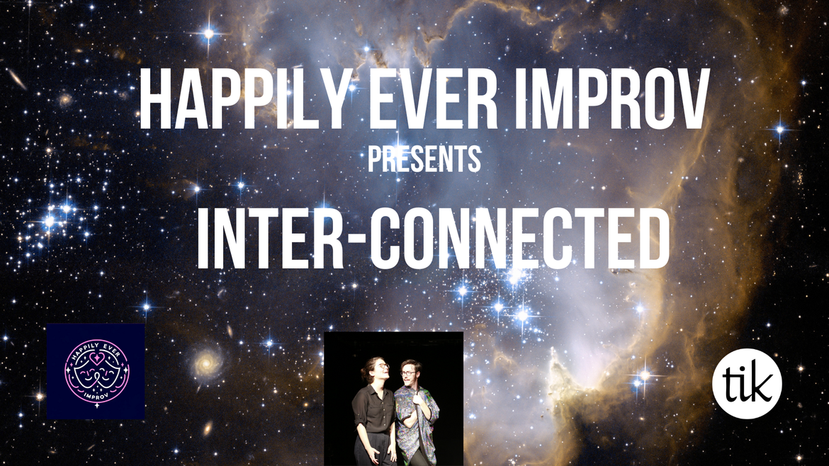 Happily Ever Improv presents Inter-connected