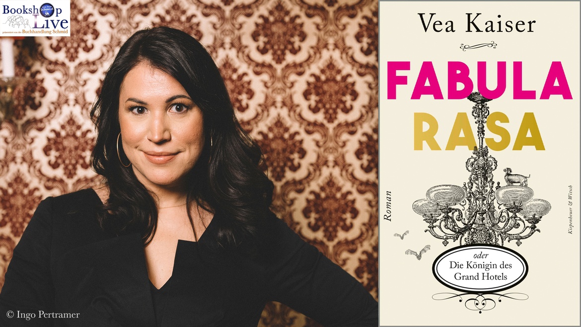 BOOKSHOP LIVE: Vea Kaiser - Fabula Rasa oder Die Königin des Grand Hotels