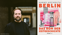 Hanno Hochmuth: "Berlin. Das Rom der Zeitgeschichte" (Buchvorstellung)