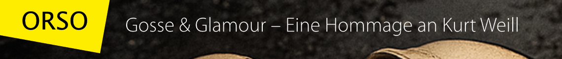 Gosse & Glamour – Echo der Moderne – Eine Hommage an Kurt Weill