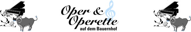 Oper & Operette auf dem Bauernhof