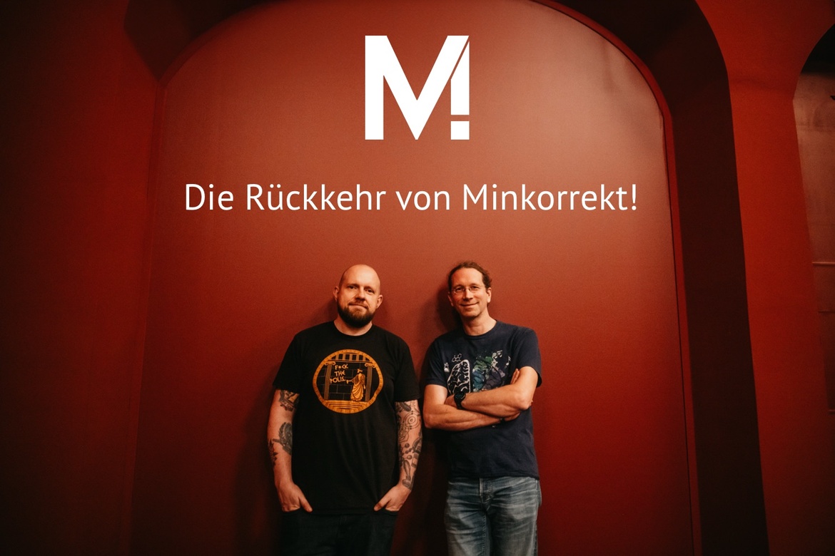 Die Rückkehr von Minkorrekt!