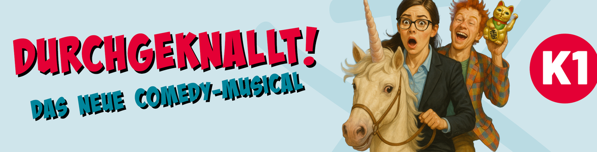 DURCHGEKNALLT! Das neue Comedy-Musical