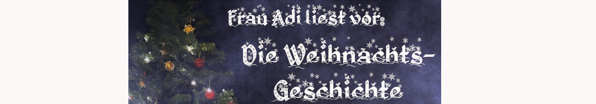 Frau Adi liest vor: Die Weihnachtsgeschichte