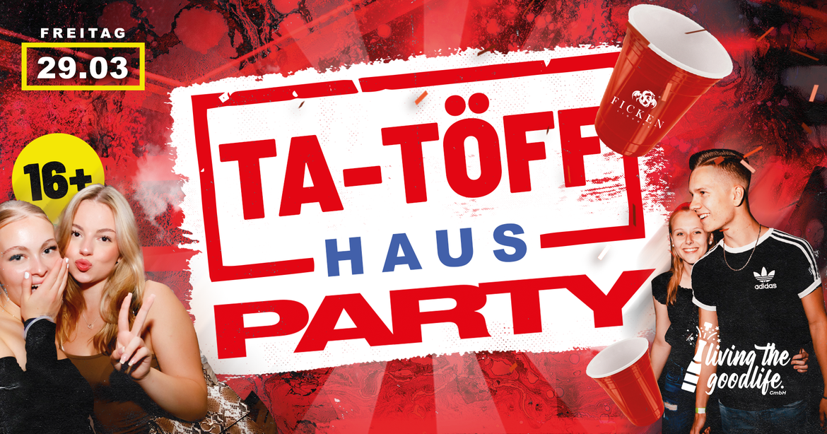 HAUSPARTY I TA-TÖFF I 16+