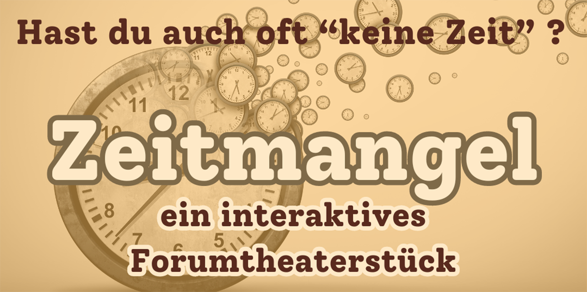 Zeitmangel - ein interaktives Forumtheaterstück