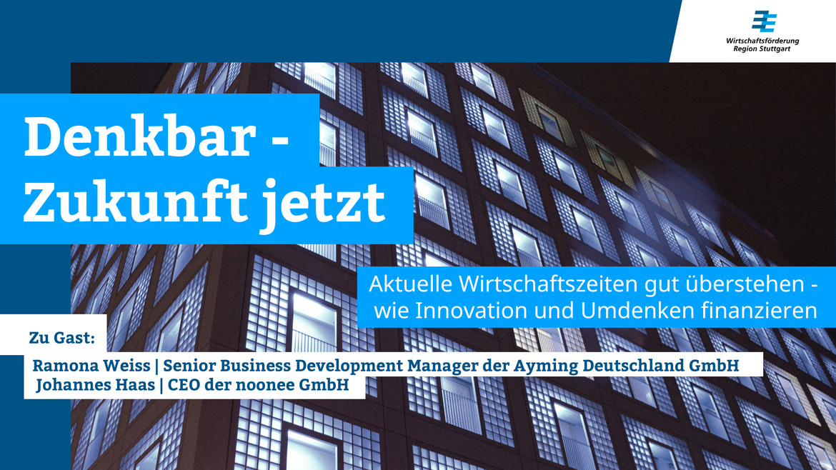 Webcast: DENKBAR - Zukunft jetzt „Aktuelle Wirtschaftszeiten gut überstehen - wie Innovation und Umdenken finanzieren in Deutschland“