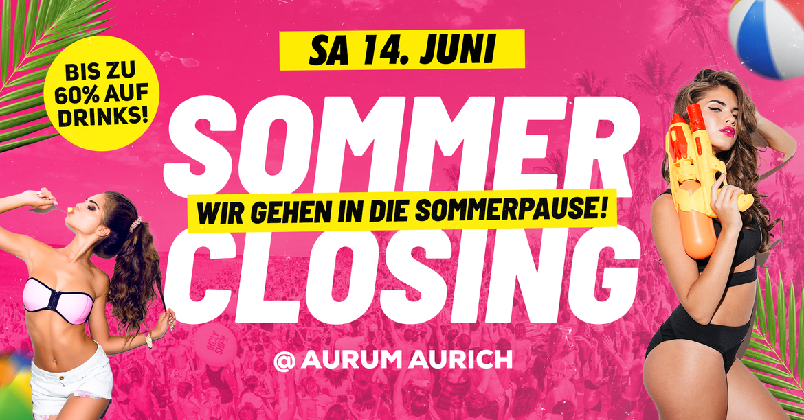 SUMMER CLOSING I AURICH I 16+
