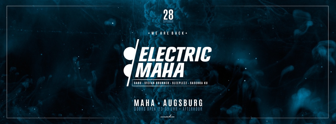 Electric Maha: WE ARE BACK + Afterhour - On Decks: GABU | STEFAN BRUNNER | SLEEPLEZZ | SASCHKA KU