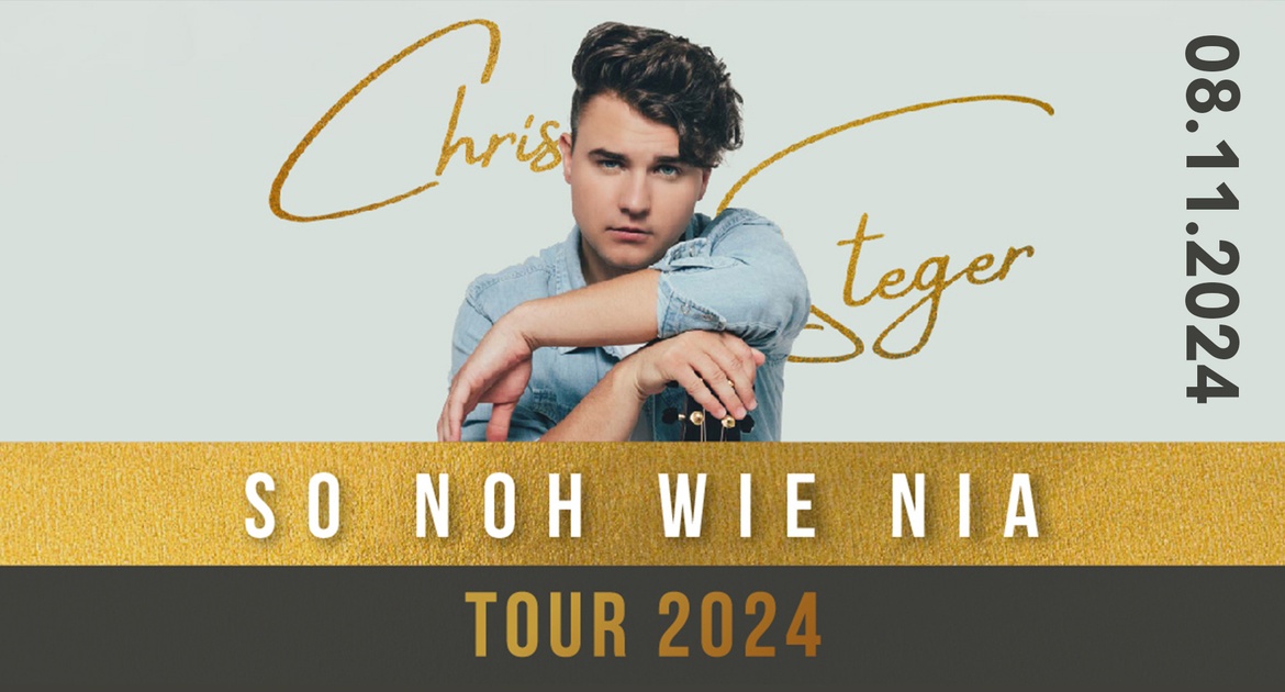 Tour 2024: Chris Steger "So noh wie nia"