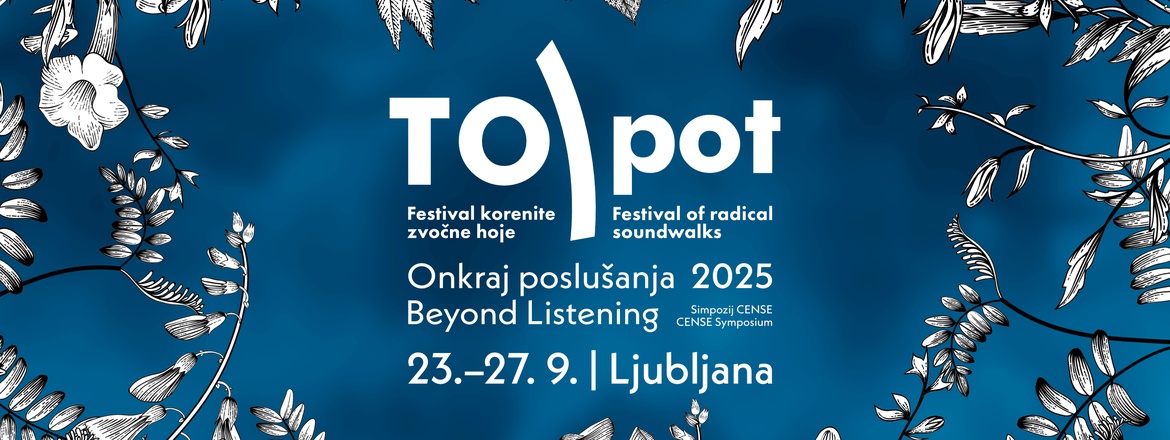 Hoditi-s spremembami: Festival korenite zvočne hoje TO)pot in Onkraj poslušanja 2025 Simpozij CENSE