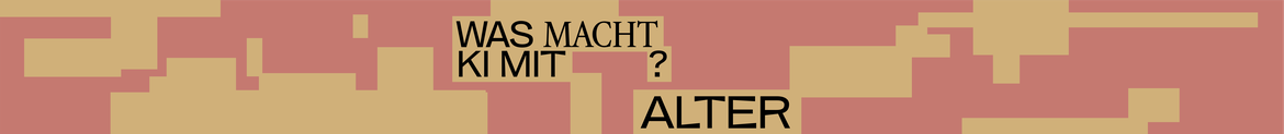 Was macht KI mit Alter?