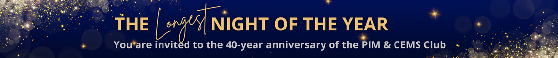 The Longest Night of the Year – 40 Years PIM & CEMS