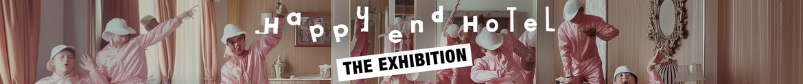 Happy End Hotel - The Exhibition