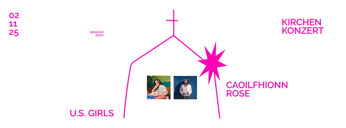 Kirchenkonzert mit U.S. Girls & Caoilfhionn Rose
