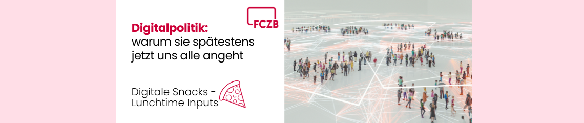 Digitale Snacks: Digitalpolitik – warum sie spätestens jetzt uns alle angeht