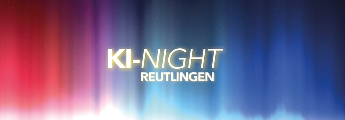 KI-Night Reutlingen - "KI in der praktischen Anwendung bei Industriebetrieben"