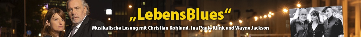 „LebensBlues“ mit Christian Kohlund, Ina Paule Klink und Wayne Jackson