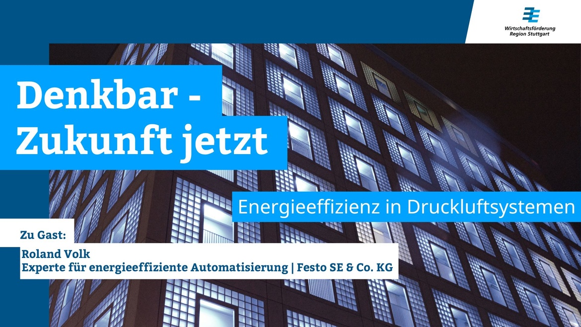 Webcast: DENKBAR - Zukunft jetzt „Energieeffizienz in Druckluft-Systemen“